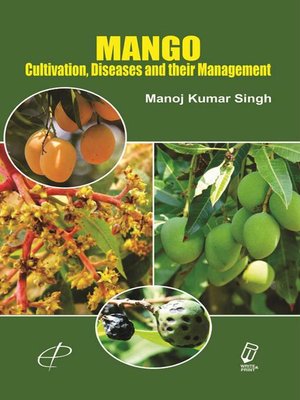 cover image of Mango Cultivation, Diseases and their Management